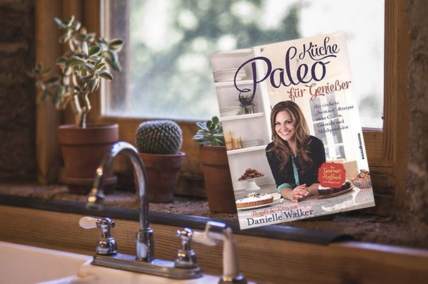 Danielle Walker - Paleo Küche für Genießer