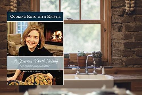 Dr. Kristie H. Sullivan Ph.D. - A Journey Worth Taking: Cooking Keto with Kristie