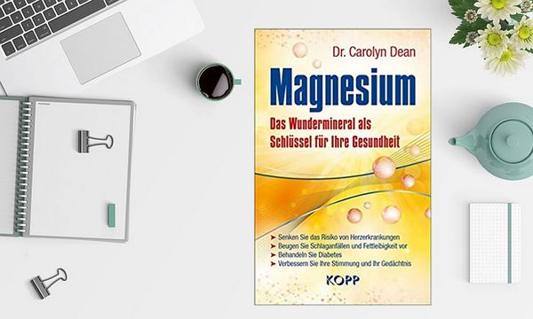 Dr. Carolyn Dean - Magnesium: Das Wundermineral als Schlüssel für Ihre Gesundheit